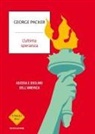 George Packer - L' ultima speranza. Ascesa e declino dell'America