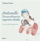 Celeste Fonte, Rosaria Pugliese - Antonello straordinario capretto ribelle. Le avventure del mio migliore amico