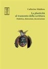 Catherine Malabou - La plasticità al tramonto della scrittura. Dialettica, distruzione, decostruzione