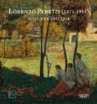Elena Pontiggia - Lorenzo Peretti (1871-1953). Natura e mistero. Catalogo della mostra (Domodossola, 26 maggio-26 ottobre 2024). Ediz. italiana e inglese