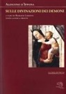 Agostino (Sant'), Roberto Limonta - Sulle divinazioni dei demoni. Testo latino a fronte