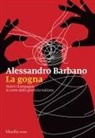 Alessandro Barbano - La gogna. Hotel Champagne, la notte della giustizia italiana