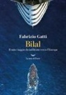 Fabrizio Gatti - Bilal. Il mio viaggo da infiltrato verso l'Europa