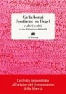 Carla Lonzi - Sputiamo su Hegel. E altri scritti