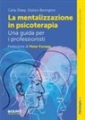 Dickon Bevington, Carla Sharp - La mentalizzazione in psicoterapia. Una guida per i professionisti