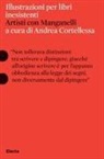 Andrea Cortellessa - Illustrazioni per libri inesistenti. Artisti con Manganelli