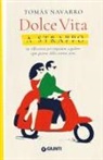 Tomas Navarro - Dolce vita a strappo. 60 riflessioni per imparare a godere ogni giorno della nostra vita