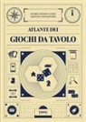 Cristian Confalonieri, Andrea Cuman - Atlante dei giochi da tavolo