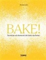Nicola Lamb - Bake! Tecniche ed elementi dei dolci da forno