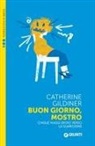 Catherine Gildiner - Buongiorno, mostro. Cinque viaggi eroici verso la guarigione