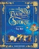 Tony Wolf - Il grande libro delle fiabe e delle storie