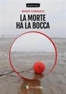 Dhany Coraucci, Gianluca Morozzi - La morte ha la bocca