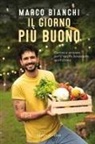 Marco Bianchi - Il giorno più buono. Cucina e scienza per il nostro benessere quotidiano
