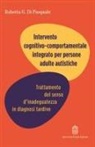 Roberta Di Pasquale - Intervento cognitivo comportamentale integrato per persone adulte autistiche. Trattamento del senso d'inadeguatezza in diagnosi tardive