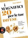 Enzo Spisni - I magnifici 20 per le tue difese. Tutti i cibi che potenziano il sistema immunitario