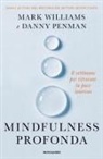 Danny Penman, Mark Williams - Mindfulness profonda. 8 settimane per ritrovare la pace interiore