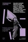 Elvira Vannini - Femminismi contro. Pratiche artistiche e cartografie di genere