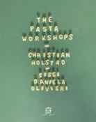 Christian Holstad, Sissi Daniela Olivieri - The pasta workshop. Ediz. italiana e inglese