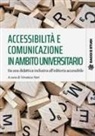 Veronica Neri - Accessibilità e comunicazione in ambito universitario. Da una didattica inclusiva all'editoria accessibile