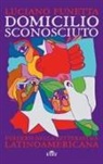 Luciano Funetta - Domicilio sconosciuto. Perdersi nella letteratura latinoamericana