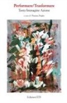 Floriana Puglisi - Performare/trasformare. Testo, immagine, azione