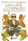 Pelosi Francesco, Chiara Raimondi - La luce e lo spazio. Un'intervista a Franco Battiato