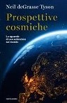 Neil deGrasse Tyson - Prospettive cosmiche. Lo sguardo di uno scienziato sul mondo
