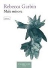 Rebecca Garbin - Male minore