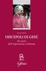 Giovanni Moioli - Discepoli di Gesù. Al cuore dell'esperienza cristiana