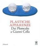 Alberto Fitz - Plastiche apparenze. Dai Plumcake a Gianni Cella. Catalogo della mostra (Milano, 28 maggio-11 luglio 2023)