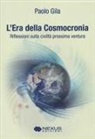 Paolo Gila, Simone Massetti - L' era della cosmocronia. Riflessioni sulla civiltà prossima ventura