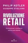 Philip Kotler, Giuseppe Stigliano - Rivoluzione retail. 10 principi per il commercio nell'era post-digitale