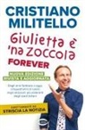 Cristiano Militello - Giulietta è 'na zoccola forever. Dagli anni Settanta a oggi, cinquant'anni di calcio, negli striscioni più esilaranti degli stadi italiani