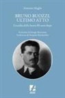 Antonio Maglie - Bruno Buozzi, ultimo atto. L'eccidio della Storta 80 anni dopo