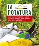 Richard Bird - La potatura. Tanti consigli per potare e curare facilmente frutteti, alberi, arbusti, siepi, rose e rampicanti
