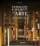 Fabio Isman - Indagini e segreti sulle tracce dell'arte. Vicende e imprese dei Carabinieri per la Tutela del Patrimonio Culturale