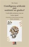 Vito Tenore - L' intelligenza artificiale può sostituire un giudice? I rischi della involuzione verso un «cretino digitale»