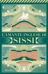 Daisy Goodwin - L' amante inglese di Sissi