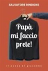 Salvatore Rindone - Papà mi faccio prete!