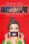 Christian Oliva - Inside selfie. L'esterno è il riflesso del tuo interno: cambia l'interno per creare la tua realtà