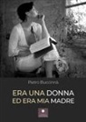 Pietro Buccinnà - Era una donna ed era mia madre