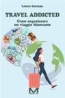 Laura Canepa - Travel addicted. Come organizzare un viaggio itinerante
