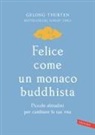 Gelong Thubten - Felice come un monaco buddhista. Piccole abitudini per cambiare la tua vita