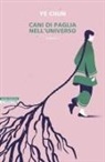 Chun Ye - Cani di paglia nell'universo