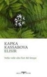 Kapka Kassabova - Elisir. Nella valle alla fine del tempo