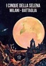 Dino Battaglia, Laura de Vescovi, Mino Milani - I cinque della Selena