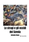 Antonio Ciano - Le stragi e gli eccidi dei Savoia