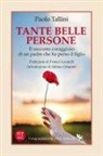 Paolo Tallini - Tante belle persone. Il racconto coraggioso di un padre che ha perso il figlio