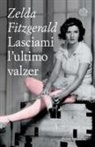 Zelda Fitzgerald - Lasciami l'ultimo valzer