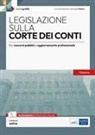 Giovanni Samuele Foderà - Legislazione sulla Corte dei conti. Per concorsi pubblici e aggiornamento professionale
